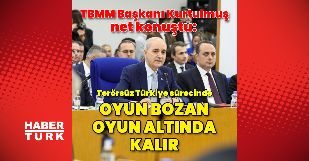 Kurtulmuş: Oyun bozan altında kalır! ve Merak Edilenler