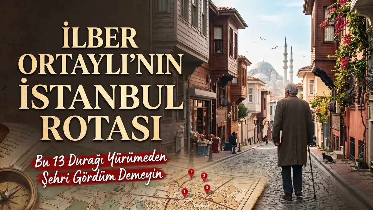 İlber Ortaylı 'Buraları yürümeden şehri gördüm demeyin' demişti: İşte, İstanbul’un en eşsiz 13 durağı
