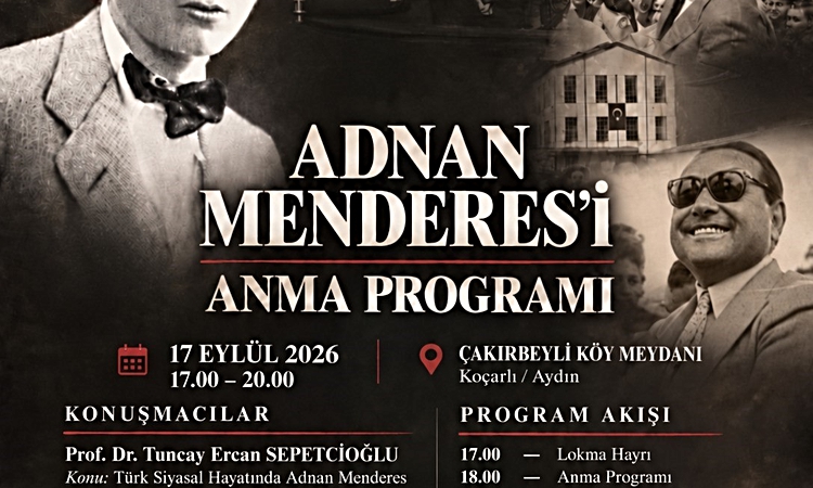 Ayrıntılar Netleşti: Adnan Menderes, idamının 65. yıl dönümünde Çakırbeyli’de anılacak: Gelişmeler Takip Edili