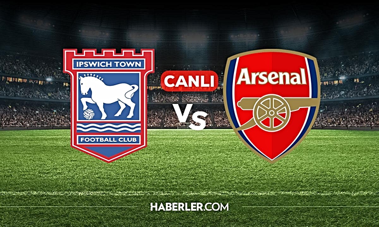 Ayrıntılar Netleşti: Ipswich Town Arsenal CANLI nereden izlenir? Ipswich Town Arsenal maçı hangi kanalda, nere