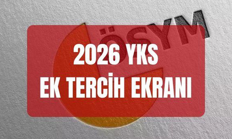 Ayrıntılar Netleşti: YKS EK TERCİH EKRANI 2026: YKS ek tercihler resmen start aldı mı? YKS ek tercihleri ne za