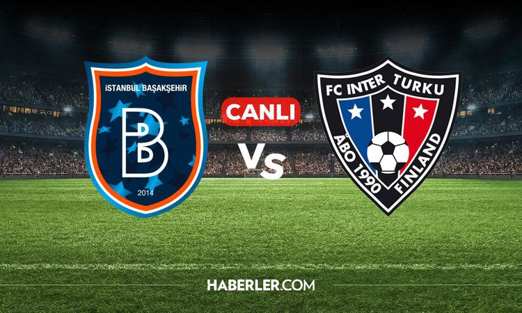 Ayrıntılar Netleşti: Başakşehir Inter Turku CANLI nereden izlenir? Başakşehir Inter Turku maçı hangi kanalda,