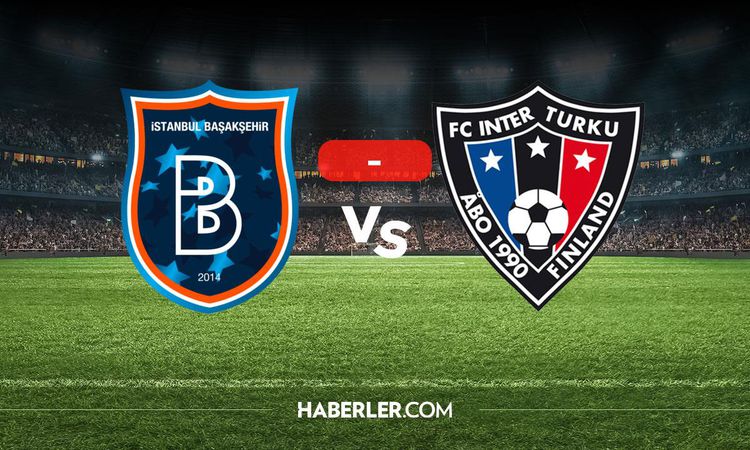 Sıcak Gündem: Başakşehir Inter Turku maçı kaç kaç? MAÇ SONUCU! Başakşehir Inter Turku golleri kim attı, canlı