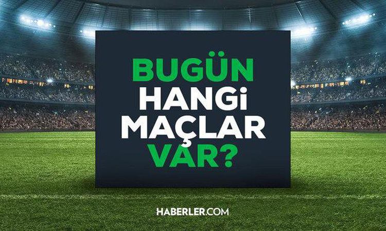 Bugün maç var mı? 21 Ağustos Cuma bugün kimin maçı var, hangi kanalda, saat kaçta? | İşte Tüm Ayrıntılar