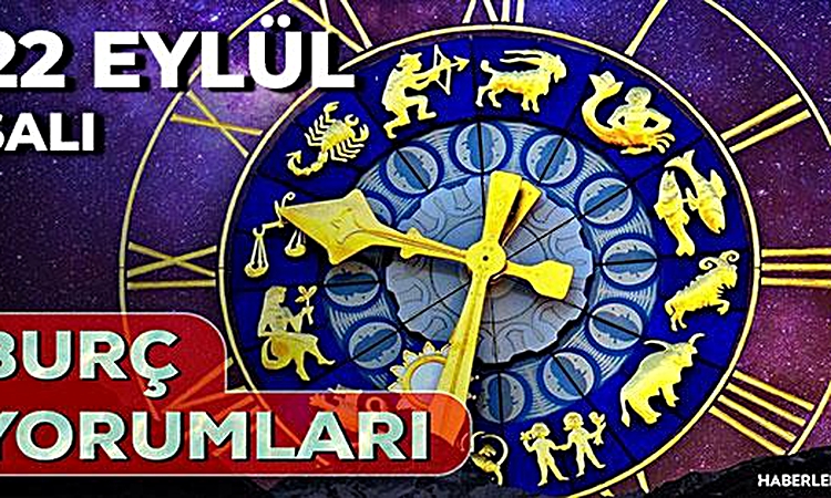 Gündemden Son Bilgiler: 22 Eylül 2026 burç yorumları! Boğa, Kova, Başak burcu yorumu... AŞK, EVLİLİK, SAĞLIK y