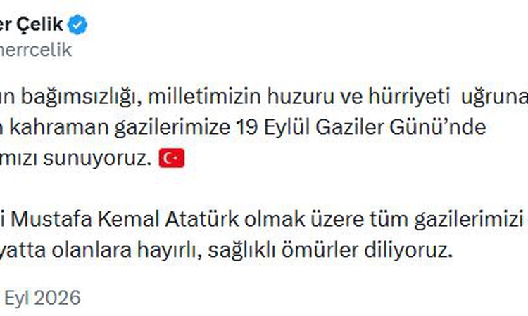 Gündemden Son Bilgiler: AK Parti Sözcüsü Ömer Çelik, 19 Eylül Gaziler Günü için mesaj yayımladı