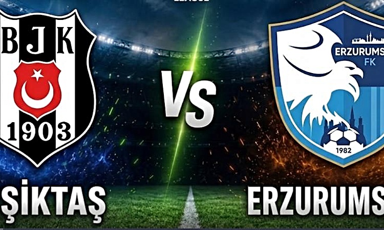 Gündemden Son Bilgiler: Beşiktaş Erzurumspor maçı ne zaman, saat kaçta hangi kanalda, Beşiktaş Erzurumspor maç