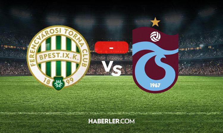 Gündemden Son Bilgiler: Ferençvaroş Trabzonspor maçı kaç kaç? MAÇ SONUCU! Ferençvaroş Trabzonspor golleri kim
