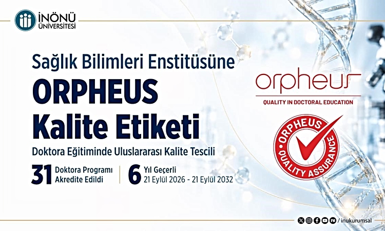 Gündemden Son Bilgiler: İnönü Üniversitesi Sağlık Bilimleri Enstitüsü 31 programla ORPHEUS etiketi aldı | İşte