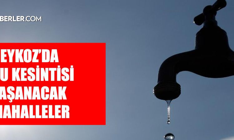Gündemden Son Bilgiler: İstanbul BEYKOZ su kesintisi! 31 Ağustos-1 Eylül İSKİ Beykoz su kesintisi ne zaman bit