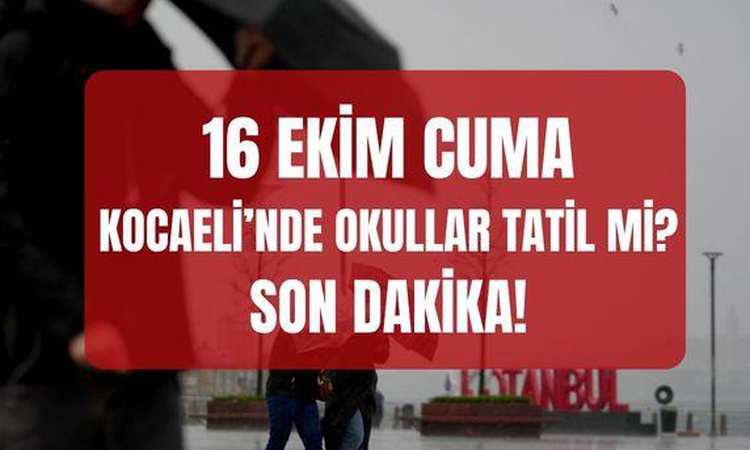 Gündemden Son Bilgiler: Kocaeli'nde yarın okullar tatil mi? SON DAKİKA! 16 Ekim Kocaeli'nde okullar yok mu? (K