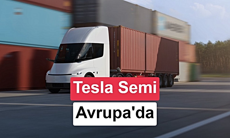 Gündemden Son Bilgiler: Tesla, Semi'nin Avrupa versiyonunu IAA öncesinde kamuoyuna ilan etti: Gelişmeler Takip
