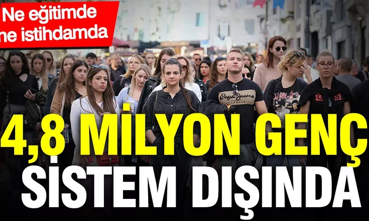Gündemden Son Bilgiler: Türkiye ne eğitimde ne istihdamda olan genç nüfusta Avrupa'da zirvede: 4,8 milyon genç