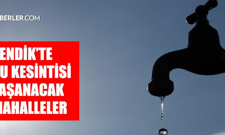 İstanbul PENDİK su kesintisi! 26-27 Ağustos İSKİ Pendik su kesintisi ne zaman bitecek, sular ne zaman gelecek?