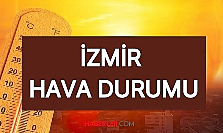 İzmir hava durumu: İzmir'de hava nasıl, bu hafta nasıl olacak? Yağmur var mı? - Son Dakika Bilgileri