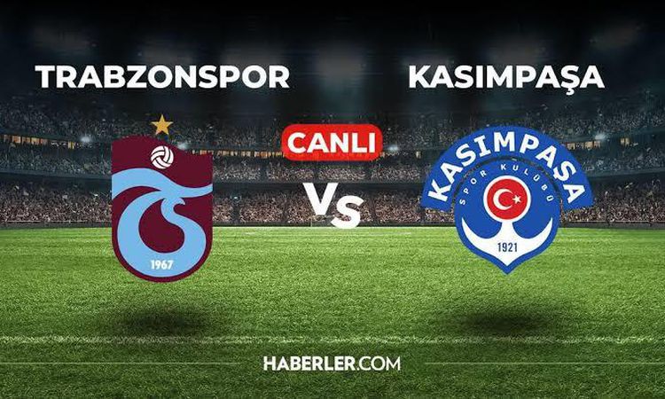 Sıcak Gündem: Kasımpaşa Trabzonspor CANLI İZLE! Trabzonspor Kasımpaşa maçı hangi kanalda, canlı nereden izleni