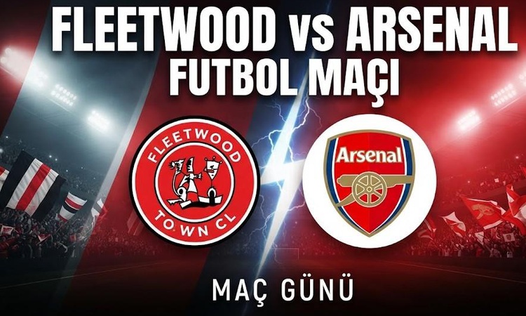 Kritik Açıklama: Fleetwood Arsenal maçı hangi kanalda, Fleetwood Arsenal maçı nereden CANLI izlenir? ve Merak