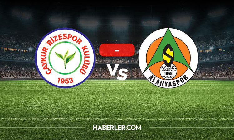 Rizespor Alanyaspor maçı kaç kaç? MAÇ SONUCU! Rizespor Alanyaspor golleri kim attı, canlı maç anlatımı!: Geliş