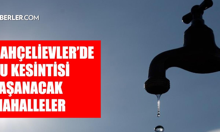 Sıcak Gündem: İstanbul BAHÇELİEVLER su kesintisi! 15-16 Eylül İSKİ Bahçelievler su kesintisi ne zaman bitecek,