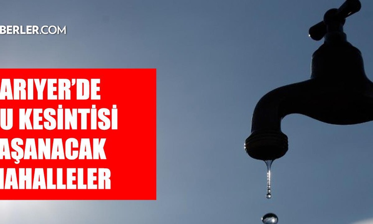 Sıcak Gündem: İstanbul SARIYER su kesintisi! 25 Eylül İSKİ Sarıyer su kesintisi ne zaman bitecek, sular ne zam