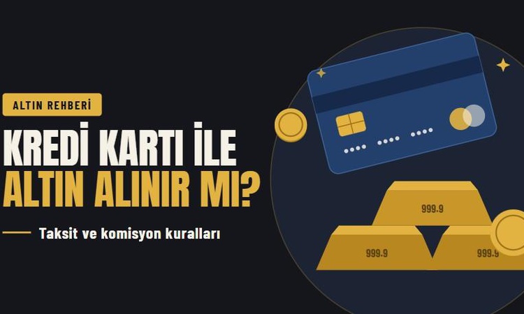 Sıcak Gündem: Kredi kartı ile altın alınır mı, komisyon var mı? ve Merak Edilenler