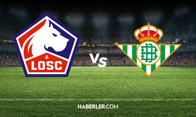 Sıcak Gündem: Lille Real Betis hangi kanalda? Lille Real Betis maçını hangi kanal veriyor, nerede izlenir?