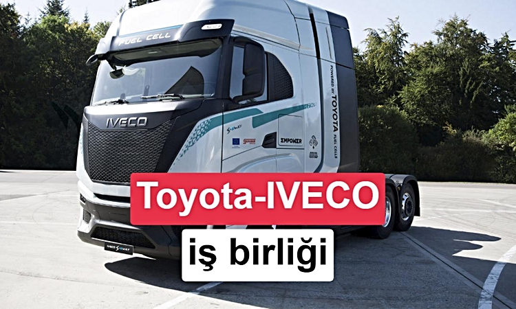Sıcak Gündem: Toyota ve IVECO'dan hidrojenli tır iş birliği: Gelişmeler Takip Ediliyor
