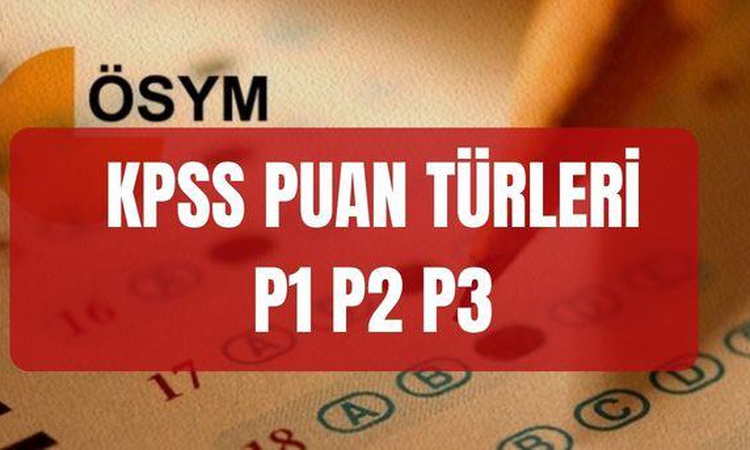 Son Gelişme: KPSS PUAN TÜRLERİ VE MESLEKLER 2026: KPSS P1 P2 P3 nedir, ne demek? KPSS P1, P2 ve P3 mesleklerin