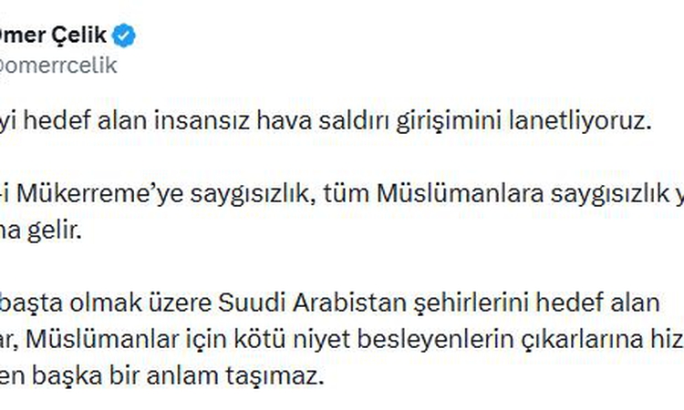 Son Gelişme: Ömer Çelik: Mekke-i Mükerreme’ye saygısızlık, tüm Müslümanlara saygısızlık yapmak anlamına gelir