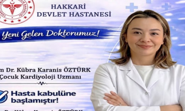 Son Gelişme: Uzm. Dr. Kübra Karanis Öztürk, Hakkari Devlet Hastanesi'nde hasta kabulüne resmen start aldı ve M