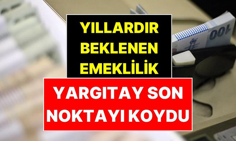 Son Gelişme: Yargıtay’dan EYT için emsal karar: Eksik prim bildirilen süreler hizmete sayılacak