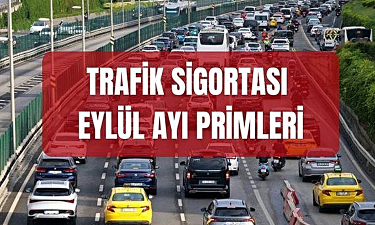 Trafik sigortası zam SON DAKİKA! (EYLÜL AYI PRİMLERİ) 2026 eylül ayı trafik sigortası fiyatları ne kadar oldu?
